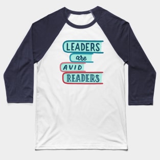 Leaders are avid readers Baseball T-Shirt